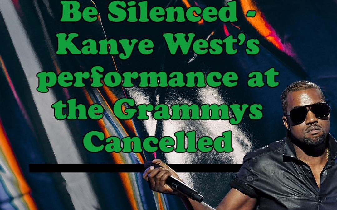 Keep in Line or Be Silenced – Kanye West’s Performance at the Grammys Cancelled