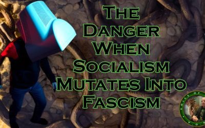 The Danger  When Socialism Mutates Into Fascism
