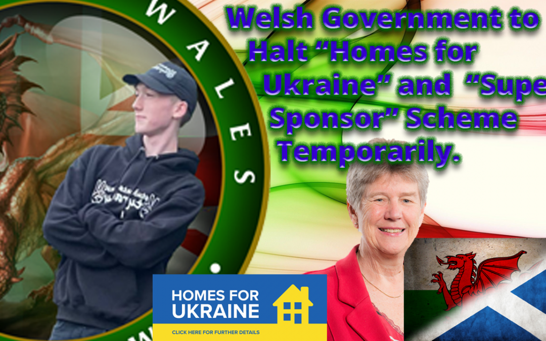 Welsh Government to Halt “Homes for Ukraine” and “Super Sponsor” Scheme Temporarily.