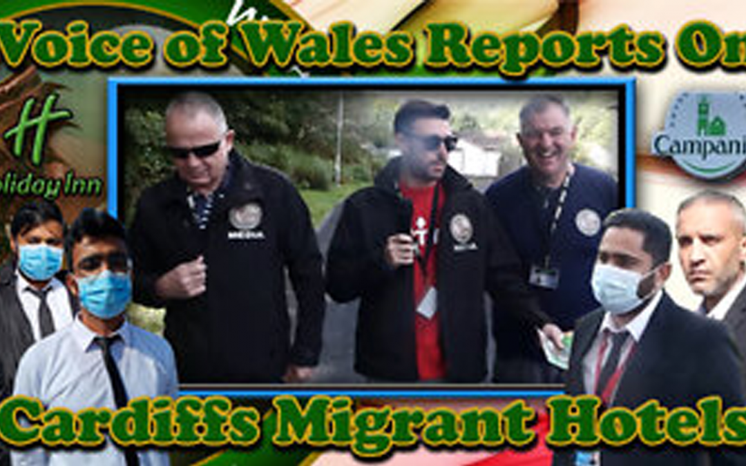 Voice Of Wales Reports on Cardiff’s Latest Migrant Hotels