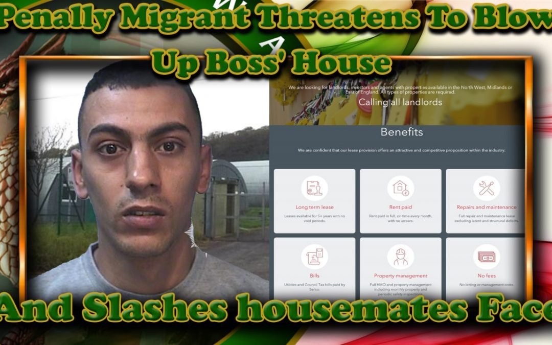 Penally Migrant Threatens To Blow Up Boss’ House & Slash Housemates Face
