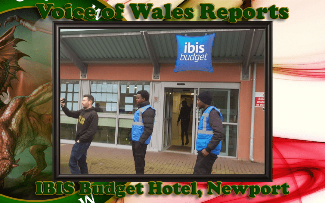 Voice of Wales Reports IBIS Budget Hotel, Newport, Migrant Accommodation